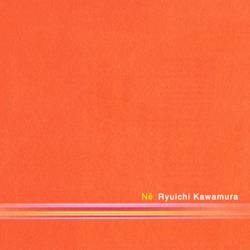 Ryuichi Kawamura : Ne